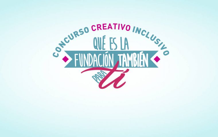 Concurso creativo inclusivo Qué es la Fundación También para ti