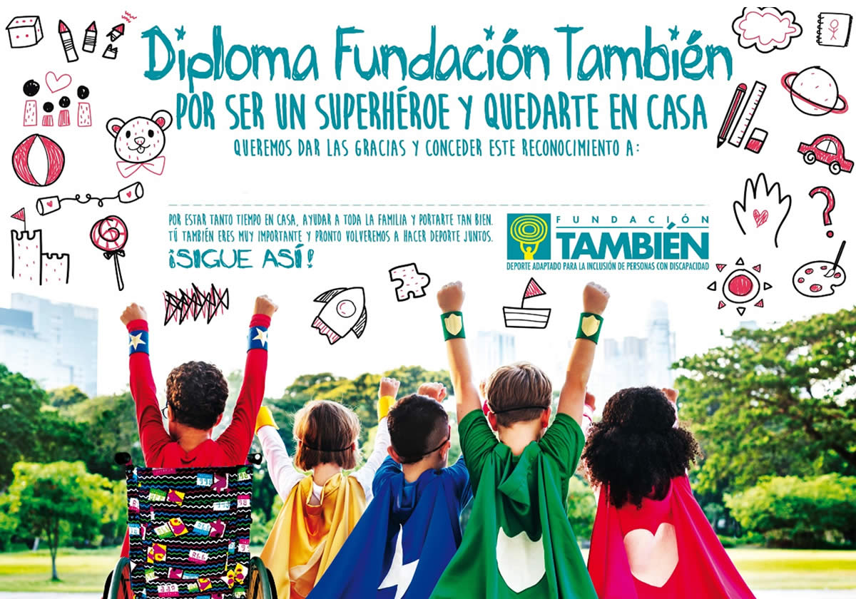 Diploma Fundación También, ¡por ser un superhéroe y quedarte en casa!