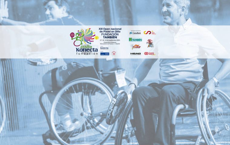 XIII Open Nacional Trofeo Fundación Konecta-Fundación También de pádel en silla y prueba de Copa de España, 17 al 19 de septiembre de 2021 en la Ciudad de la Raqueta (Madrid)